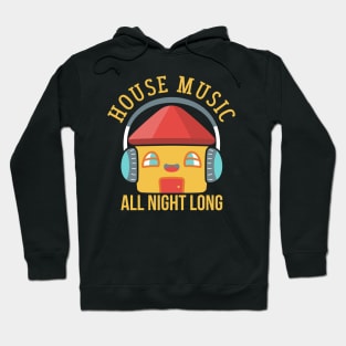 HOUSE MUSIC: House Music All Night Long Hoodie